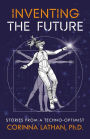 Inventing the Future: Stories from a Techno-Optimist