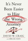 It's Never Been Easier to Hire the Wrong Attorney