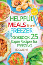 Helpful meals from Freezer. Cookbook: 25 super recipes for freezing.(Full Color)