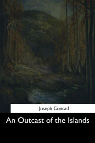 Title: An Outcast of the Islands, Author: Joseph Conrad