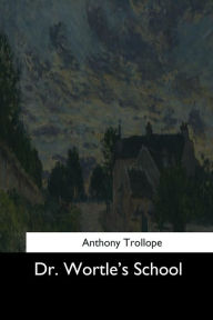 Title: Dr. Wortle's School, Author: Anthony Trollope