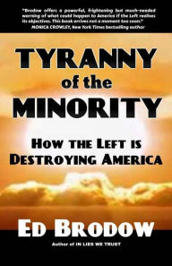 Title: Tyranny of the Minority: How the Left is Destroying America, Author: Ed Brodow