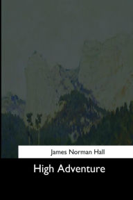 Title: High Adventure, Author: James Norman Hall
