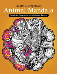 Title: Adult Coloring Books: Animal Mandala Wonderful Design and Stress Relieving Creatures, Author: Animal Coloring Books for Adults