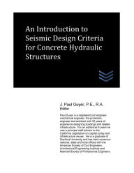 Title: An Introduction to Seismic Design Criteria for Concrete Hydraulic Structures, Author: J Paul Guyer