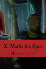 X, Marks the Spot: a collection of poems