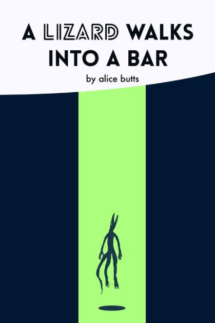 A Lizard Walks Into A Bar By Alice Butts Paperback Barnes Noble