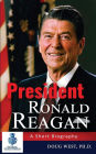 President Ronald Reagan: A Short Biography
