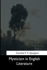 Title: Mysticism in English Literature, Author: Caroline F E Spurgeon