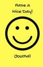Have a Nice Day Journal: Blank Lined Diary Notebook for Teens, Kids or Adults