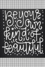 Be Your Own Kind of Beautiful: Daily Journal: Small Blank Journal