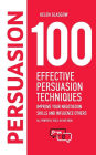 100 Effective Persuasion Techniques: Improve Your Negotiation Skills and Influence Others: All powerful tools in one book