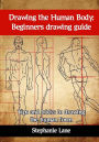 Drawing the Human Body: Beginners drawing guide. Tips and tricks to drawing the human form