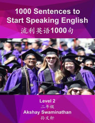 Title: 1000 Sentences to Start Speaking English: Level 2, Author: Akshay Swaminathan