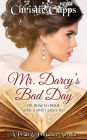 Mr. Darcy's Bad Day: A Pride & Prejudice Novella
