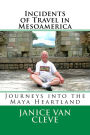 Incidents of Travel in Mesoamerica: Journeys into the Maya Heartland