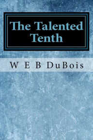 Title: The Talented Tenth, Author: W E B DuBois