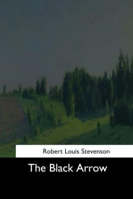 Title: The Black Arrow, Author: Robert Louis Stevenson