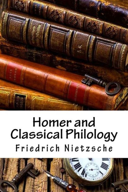 Homer and Classical Philology by Friedrich Nietzsche, Paperback