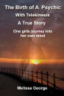 The Birth of a Psychic with Telekenisis. A True Story