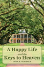 A Happy Life and the Keys to Heaven