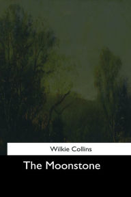 Title: The Moonstone, Author: Wilkie Collins