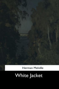 Title: White Jacket, Author: Herman Melville