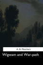 Wigwam and War-path
