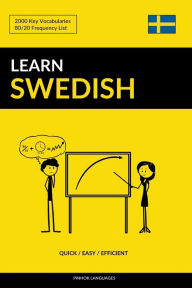 Title: Learn Swedish - Quick / Easy / Efficient: 2000 Key Vocabularies, Author: Pinhok Languages