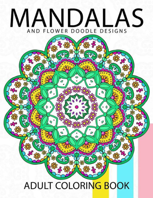 Mandala And Flower Doodle Design: An Adult Coloring Book By Doodle 