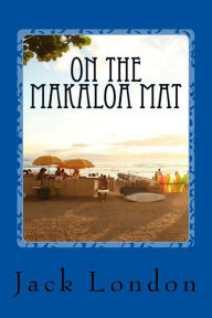 Title: On the Makaloa Mat, Author: Jack London