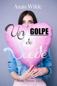 Title: Un golpe de suerte, Author: Anaïs Wilde