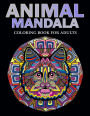 Animal Mandala Coloring Book for Adults: Animal Mandala Designs and Stress Relieving Patterns for Adult Relaxation