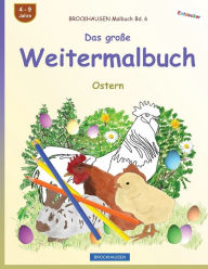 Title: BROCKHAUSEN Malbuch Bd. 6 - Das große Weitermalbuch: Ostern, Author: Dortje Golldack