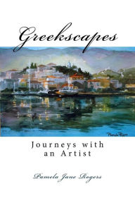 Title: Greekscapes: Journeys with an Artist, Author: Pamela Jane Rogers