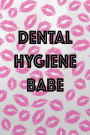 Dental Hygiene Babe: floral, notebook, 150 lined pages, dental hygienist