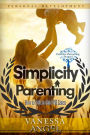 Simplicity Parenting: How to Talk So Kids Will Listen: Child Development, Child Support, Defiant Child, Connected Parenting, Mental Health