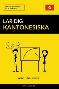 Title: Lär dig Kantonesiska - Snabbt / Lätt / Effektivt: 2000 viktiga ordlistor, Author: Pinhok Languages