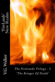 Title: 'FireLands' New Realm: 'The Bringer Of Death', Author: V G Walker