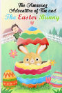 Bedtime Stories: The Amazing Adventure of Tim and the Easter Bunny: Holidays amp; Celebrations For Easter,Easter Mysteries Easter Romance,Easter Rising,Easter Presents,Easter gifts,Easter books