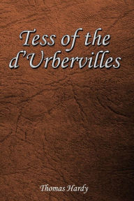 Title: Tess of the d'Urbervilles: A Pure Woman, Author: Thomas Hardy