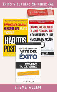 Title: Ã¯Â¿Â½xito Y SuperaciÃ¯Â¿Â½n Personal 3 Libros En 1: Los 10 Secretos del Arte del Ã¯Â¿Â½xito + 6 Pasos Para Eliminar Cualquier Mal HÃ¯Â¿Â½bito + CÃ¯Â¿Â½mo Vencer El Miedo, Dejar de Procrastinar Y Ser Una Persona de AcciÃ¯Â¿Â½n, Author: Steve Allen