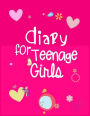 Diary For Teenage Girls: Journal Notebook Lined Pages