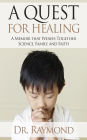 A Quest For Healing: A Memoir That Weaves Together Science, Family and Faith