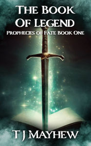 Title: The Book Of Legend, Author: T J Mayhew