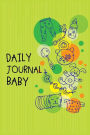 Daily Journal Baby: 6 x 9, 108 Lined Pages (diary, notebook, journal, workbook)