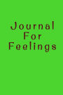 Journal For Feelings: Blank Journal Notebook To Write In