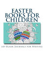 Easter Books for Children: 6x9 Blank Journals for Writing