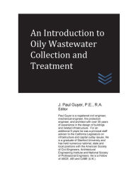Title: An Introduction to Oily Wastewater Collection and Treatment, Author: J Paul Guyer