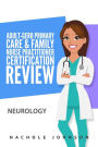 Adult-Gero Primary Care and Family Nurse Practitioner Certification Review: Neurology